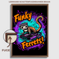 "FUNKY FERRETS"