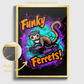 "FUNKY FERRETS"