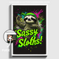 "SASSY SLOTHS!"